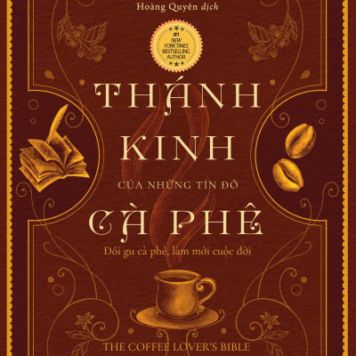 Thánh Kinh Của Những Tín Đồ Cà Phê (Tái Bản 2025) - Dr Bob Arnot - Hoàng Quyên Dịch – Huy Hoàng Bookstore - NXB Dân Trí