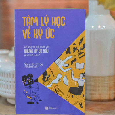 Tâm Lý Học Về Ký Ức - Chúng Ta Đối Mặt Với Những Ký Ức Xấu Như Thế Nào?