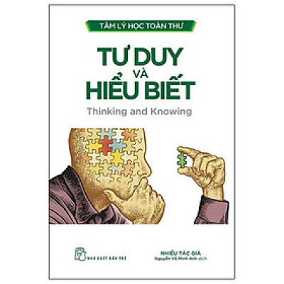 Tâm Lý Học Toàn Thư - Tư Duy Và Hiểu Biết