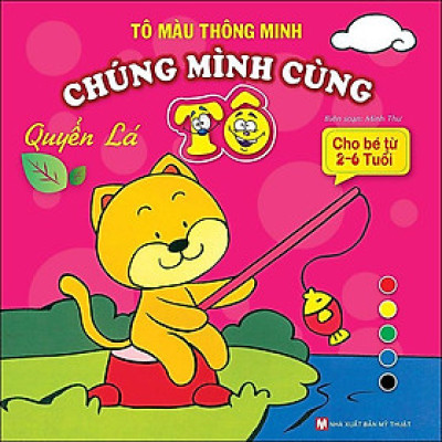 Tô Màu Thông Minh - Chúng Mình Cùng Tô (Cho Bé Từ 2- 6 Tuổi)