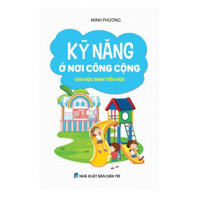Kỹ Năng Ở Nơi Công Cộng Cho Học Sinh Tiểu Học