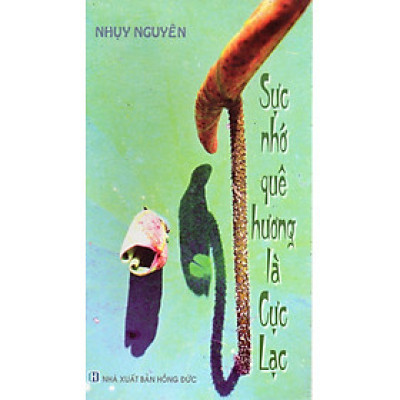 Sực nhớ quê hương là cực lạc - Nhụy Nguyên