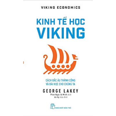 Kinh Tế Học Viking: Cách Bắc Âu Thành Công Và Bài Học Cho Chúng Ta - Viking Economics