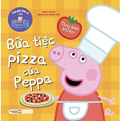Thế giới diệu kì của Peppa Pig: Bữa tiệc pizza của Peppa (Tặng Kèm Sticker)
