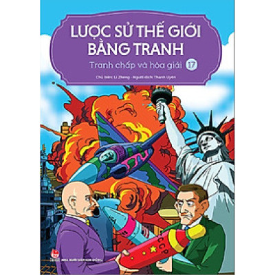 Lược Sử Thế Giới Bằng Tranh - Tập 17 - Tranh chấp và hòa giải