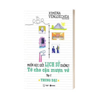 Muốn Học Giỏi Lịch Sử Không? Tớ Cho Cậu Mượn Vở - Tập 2: Trung Đại