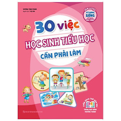 30 Việc Học Sinh Tiểu Học Cần Phải Làm - Bản Quyền
