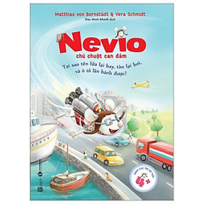 Nevio Chú Chuột Dũng Cảm - Tại Sao Tên Lửa Lại Bay, Tàu Lại Bơi, Và Ô Tô Lăn Bánh Được?