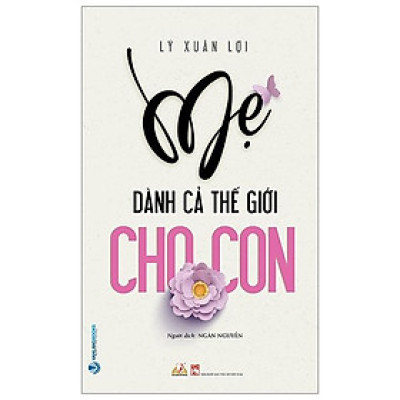 Mẹ Dành Cả Thế Giới Cho Con