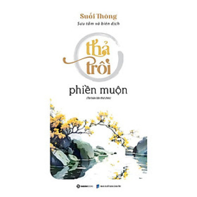 Thả Trôi Phiền Muộn (Tái Bản)