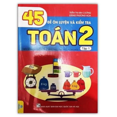 Sách - 45 Đề Ôn Luyện Và Kiểm Tra Toán 2 - Tập 1