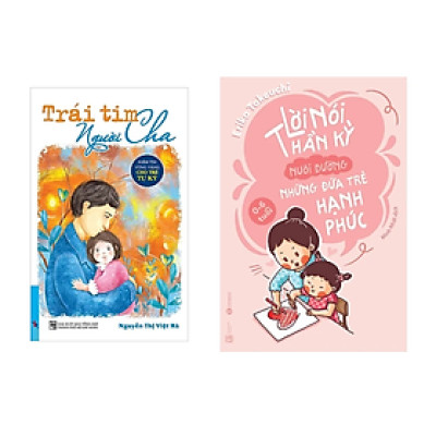 Combo 2 Cuốn Sách Làm Cha Mẹ: Trái Tim Người Cha - Niềm Tin Vững Vàng Cho Trẻ Tự Kỷ + Lời Nói Thần Kỳ Nuôi Dưỡng Những Đứa Trẻ Hạnh Phúc: 0 - 6 Tuổi