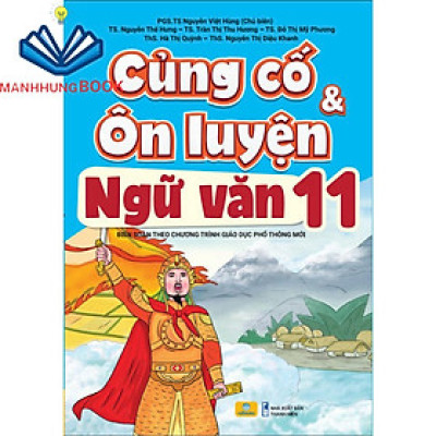 Sách - Củng Cố Và Ôn Luyện Ngữ Văn Lớp 11 - Biên Soạn Theo Chương Trình GDPT Mới.