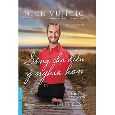 Sống Cho Điều Ý Nghĩa Hơn - Nick Vujicic (Bìa mềm)
