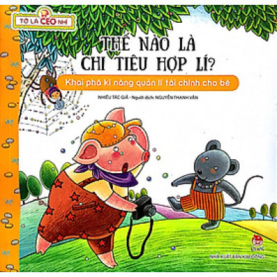 Tớ Là CEO Nhí - Thế Nào Là Chi Tiêu Hợp Lí?