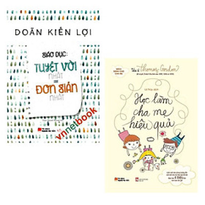 Combo Sách Nuôi Dạy Con Hiệu Quả: Giáo Dục: Tuyệt Vời Nhất = Đơn Giản Nhất + Học Làm Cha Mẹ Hiệu Quả / Sách Làm Cha Mẹ Hay / Tặng Kèm Poster An Toàn Cho Con Yêu