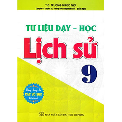 Tư Liệu Dạy - Học Lịch Sử 9 (Dùng Chung Cho Các Bộ SGK Hiện Hành) - HA
