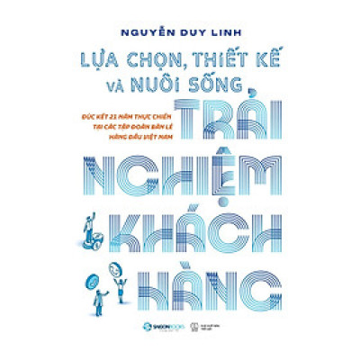 Sách - Lựa Chọn, Thiết Kế Và Nuôi Sống Trải Nghiệm Khách Hàng - SaigonBooks