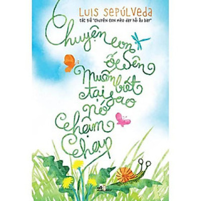 Sách - Chuyện Con Ốc Sên Muốn Biết Tại Sao Nó Chậm Chạp