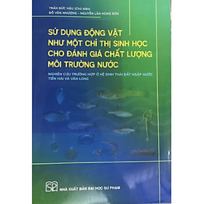￼Sách - Sử dụng động vật như một chỉ thị sinh học cho đánh giá chất lượng môi trường nước