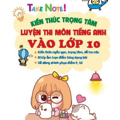 Sách - TAKE NOTE! Kiến thức trọng tâm luyện thi môn Tiếng Anh vào lớp 10 (bản màu không lò xo)