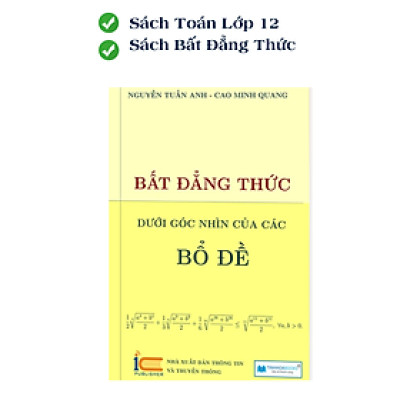 Bất Đẳng Thức Dưới Góc Nhìn Của Các Bổ Đề - Kèm Hướng Dẫn Giải Các Bài Toán Ở Mỗi Chương 
