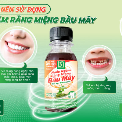 Nước ngậm Răng Miệng Bầu Mây 120ml - Nguồn gốc Thảo dược, dứt điểm sâu răng - viêm lợi - tụt lợi - nhiệt miệng