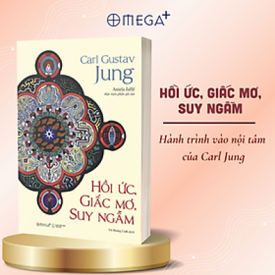 Hồi Ức, Giấc Mơ, Suy Ngẫm - Hành Trình Vào Nội Tâm Của Carl Jung - Nơi Ký Ức, Giấc Mơ Và Triết Lý Giao Thoa - Omega Plus