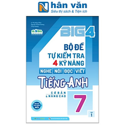 Global Success - Big 4 - Bộ Đề Tự Kiểm Tra 4 Kỹ Năng Nghe, Nói, Đọc, Viết Tiếng Anh Lớp 7 - Tập 1 - Cơ Bản Và Nâng Cao (Tái Bản 2023)