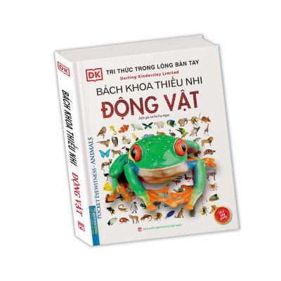 Tri Thức Trong Lòng Bàn Tay - Bách Khoa Thiếu Nhi Động Vật (Sách Bản Quyền)