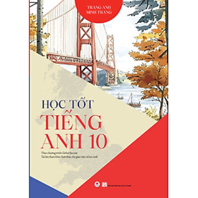 Học Tốt Tiếng Anh 10 - Theo Chương Trình Global Success