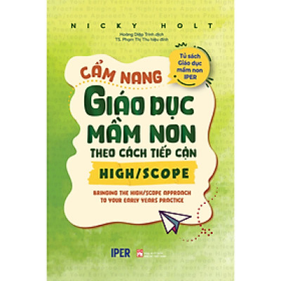 Cẩm Nang Giáo Dục Mầm Non Theo Các Tiếp Cận High/Scope