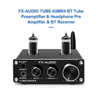 FX-AUDIO TUBE-03MKII BT Tube Preamplifier Headphone Pre Amplifier BT Receiver HiFi BT 5.0 Tube AUX Bass Treble