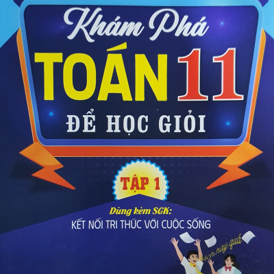Combo Khám phá toán 11 để học giỏi - Bám Sát SGK Kết Nối Tri Thức - Tập 1 + Tập 2