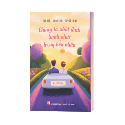 Chúng Ta Nhất Định Hạnh Phúc Trong Hôn Nhân (Yêu, Kết Hôn Và…)