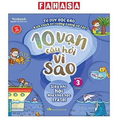 Sách - 10 Vạn Câu Hỏi Vì Sao - Quyển 3 - Siêu Nhí Hỏi Nhà Khoa Học Trả Lời (Tái Bản 2025)