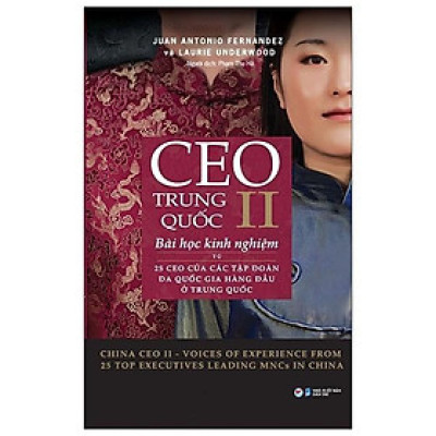 Sách - CEO Trung Quốc II - Bài Học Kinh Nghiệm Từ 25 CEO Của Các Tập Đoàn Đa Quốc Gia Hàng Đầu Ở Trung Quốc - Tân Việt Books