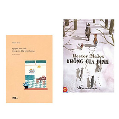 Combo 2 cuốn Tiểu Thuyết Hay về Gia Đình : Nguyện Ước Cuối Trong Căn Bếp Yêu Thương + Không Gia Đình - Bìa Cứng (Tặng kèm Bookmark Happy Life )