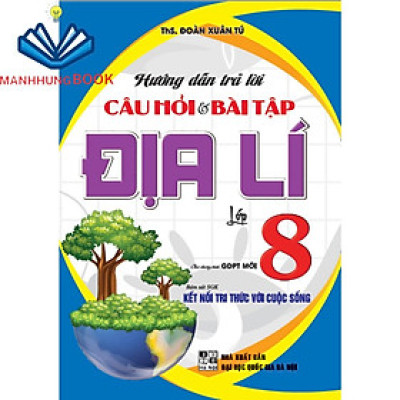 SÁCH - Hướng dẫn trả lời câu hỏi & bài tập địa lí 8 (bám sát sgk kết nối tri thức với cuộc sống)