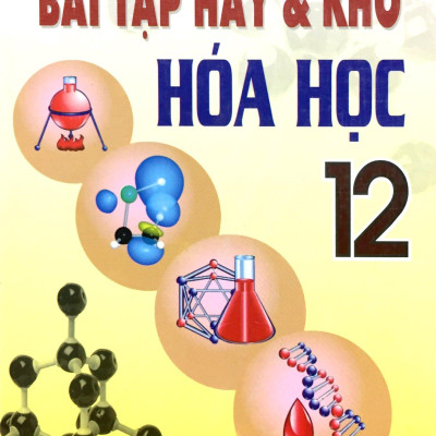 Bài Tập Hay & Khó Hóa Học Lớp 12