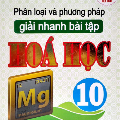 Phân Loại Và Phương Pháp Giải Nhanh Bài Tập Hóa Học 10