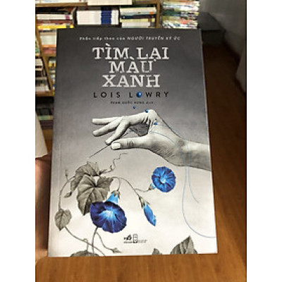 TÌM LẠI MÀU XANH - LOIS LOWRY (PHẦN TIẾP THEO CỦA NGƯỜI TRUYỀN KÝ ỨC)