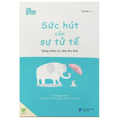 Sách - Sức Hút Của Sự Tử Tế - Sống Nhân Ái, Tâm Thư Thái