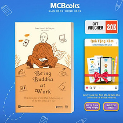 Sách - Being Buddha At Work - Ứng Dụng Giáo Lý Đức Phật Ở Chốn Công Sở Để Đạt Đến An Lạc Và Trí Tuệ - MCBooks