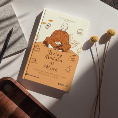 Sách - Being Buddha At Work - Ứng Dụng Giáo Lý Đức Phật Ở Chốn Công Sở Để Đạt Đến An Lạc Và Trí Tuệ - MCBooks