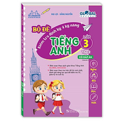 GLOBAL SUCCESS - Bộ đề kiểm tra định kỳ 4 kỹ năng tiếng anh lớp 3 tập 2 (có đáp án)