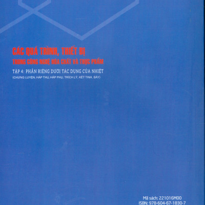 Các Quá Trình, Thiết Bị Trong Công Nghệ Hóa Chất Và Thực Phẩm, Tập 4: Phần Riêng Dưới Tác Động Của Nhiệt (Chưng Luyện, Hấp Thụ, Hấp Phụ, Trích Lý, Kết Tinh, Sấy)