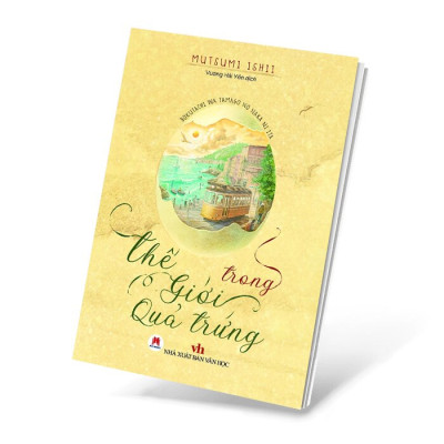 THẾ GIỚI TRONG QUẢ TRỨNG - Câu chuyện dành tặng cho mọi em nhỏ trước khi chúng kịp lớn lên.