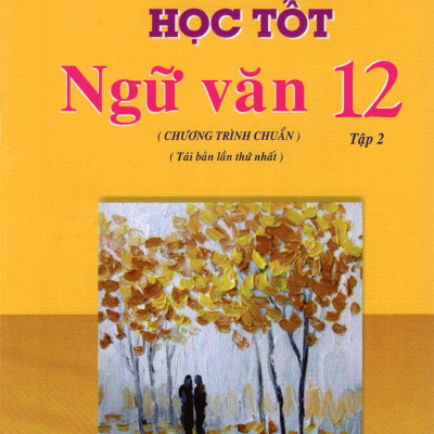 Học Tốt Ngữ Văn Lớp 12 - Chương Trình Chuẩn - Tập 2 (Tái Bản)