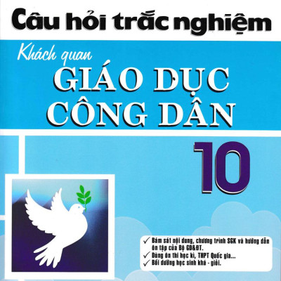 Câu Hỏi Trắc Nghiệm Khách Quan Giáo Dục Công Dân 10